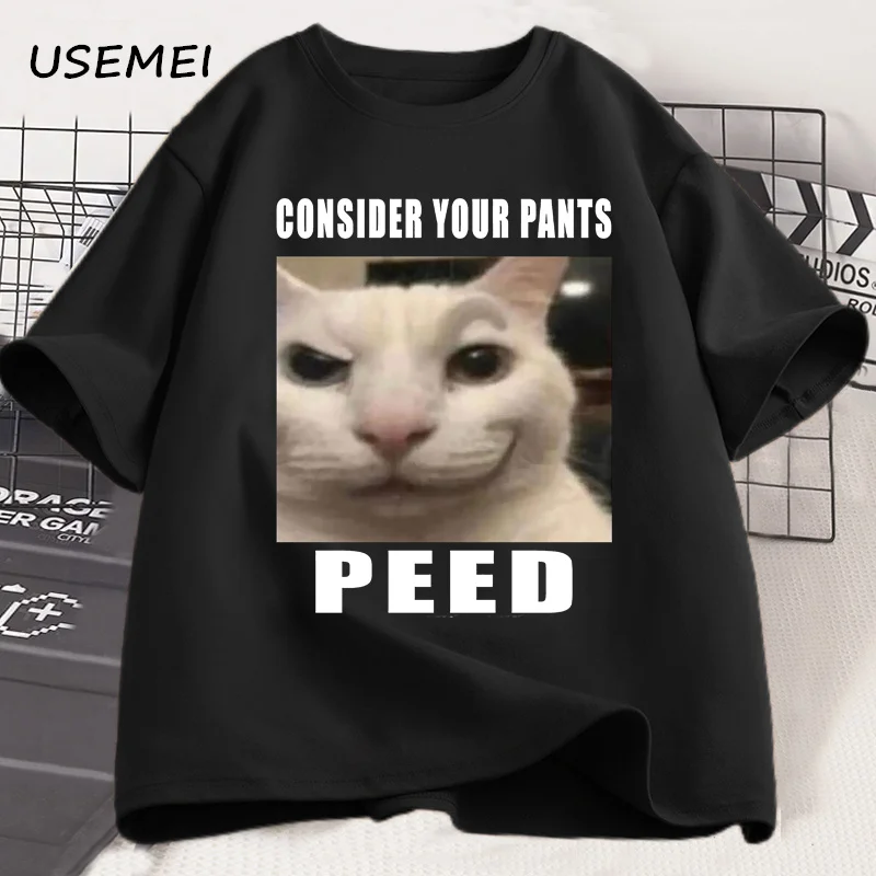 Consider Your Pants Peed Meme T-shirt Funny Silly Cat Printed T Shirt Casual Cotton Tees Trendy Casual for Men T-shirt Male