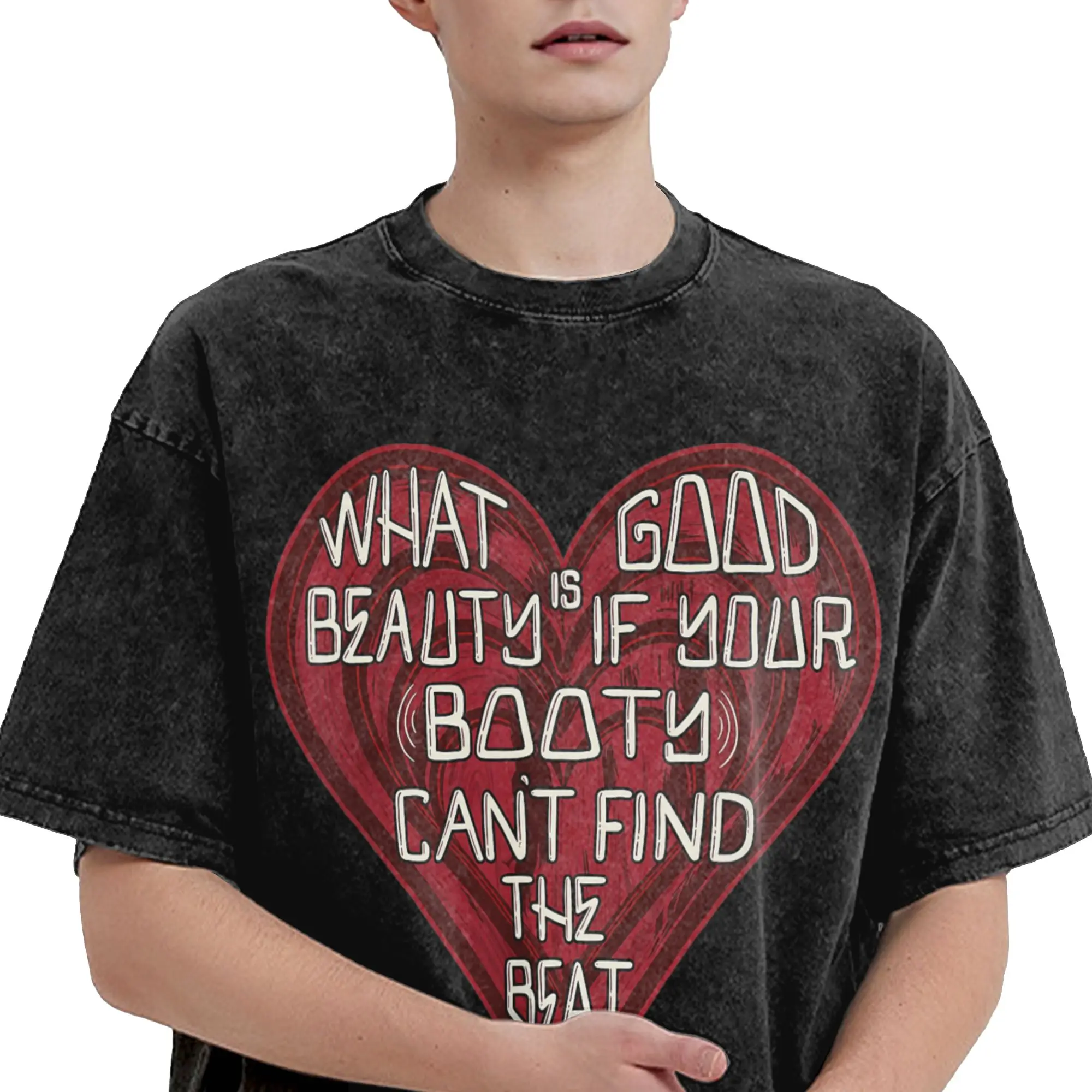 Funny What Good is Beauty if Your Booty Can't Find The Beat T Shirt for Men Pure Cotton Vintage Sleeve Clothing Party