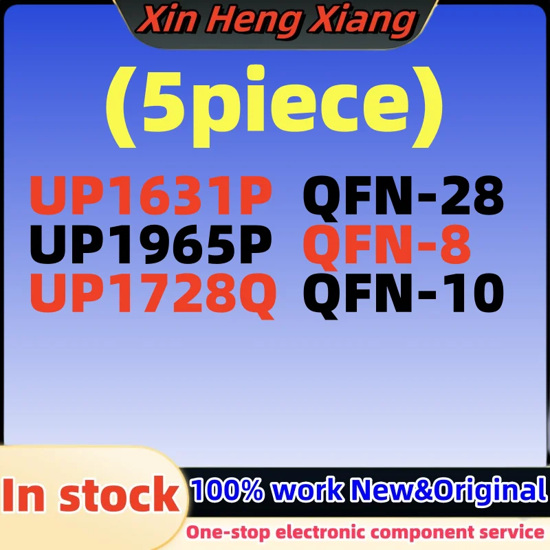 

(5pcs)UP1631P UP1631PQJH QFN-28 UP1965P UP1965PDD8 QFN-8 UP1728Q UP1728QDDA QFN-10