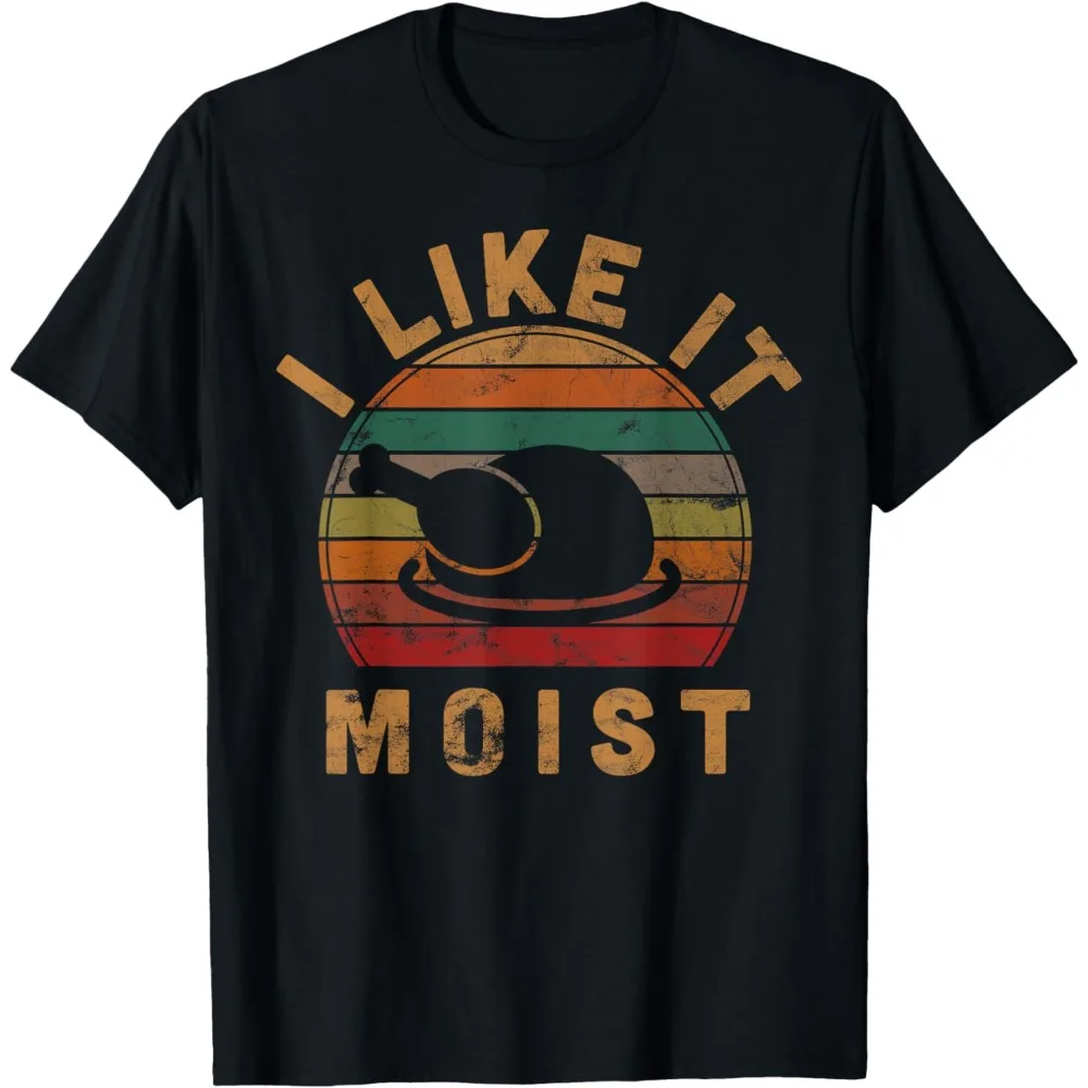 I Like It Moist Thanksgiving Costume Turkey Day Gift Leg Day T-Shirt Cotton Retro Street Fashion Men's Shirt Short Sleeve Design