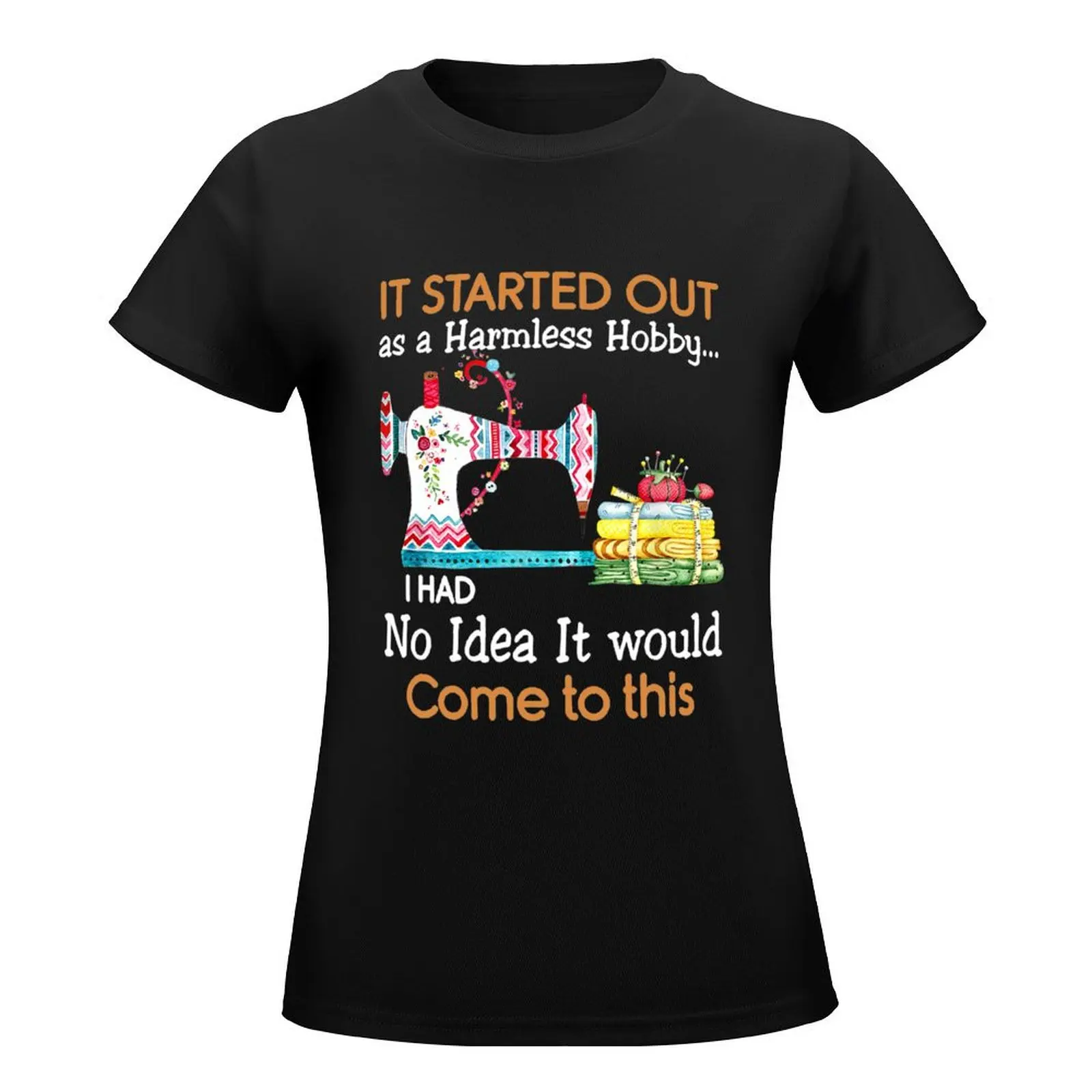 It Started Out As a Harmless Hobby Sewing Funny T-Shirt animal prinfor vintage clothes Women's tee shirt