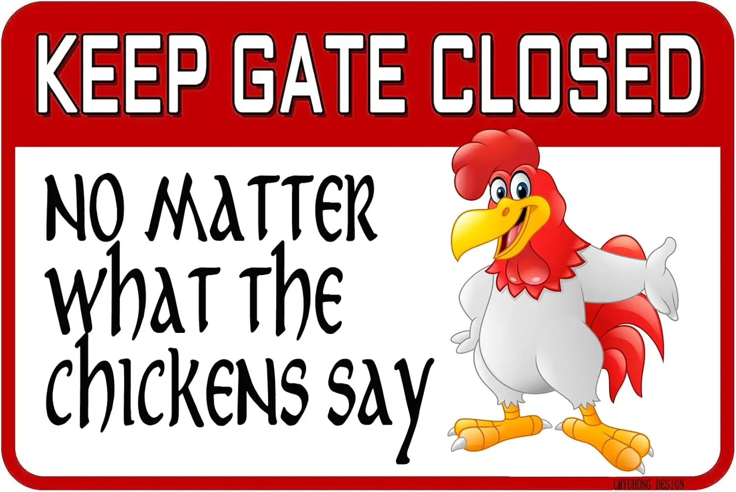 LMYUHONG Metal Signs Keep Gate Closed No Matter What The Chickens Say Funny Warning In This Area Sign Stone House Wall Dec