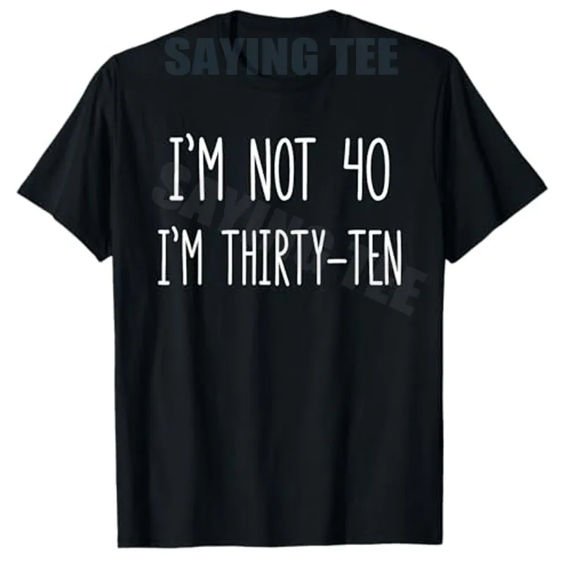 No soy de cuarenta, soy treinta y diez, camiseta divertida para el 40 cumpleaños con letras Y2K impresas, camiseta con frases sarcásticas, ropa urbana con personalidad.