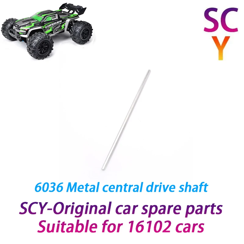 

SCY 16102 1/16 RC Car Original Spare Parts 6036 Central drive shaft Suitable for SCY 16101 16102 16103 Car