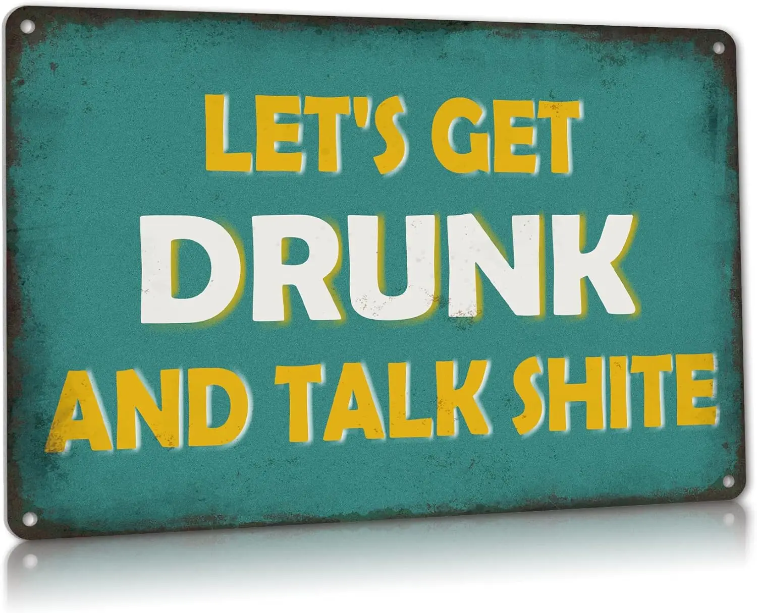 Vintage Metal Signs, Lets Get Drunk and Talk Shite Funny Man Cave Tin Sign Bar Wall Decor 8x12 Inch