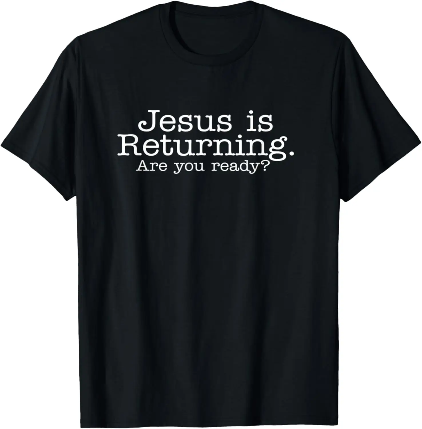 Jesus Is Returning. Are You Ready? Christian T-Shirt