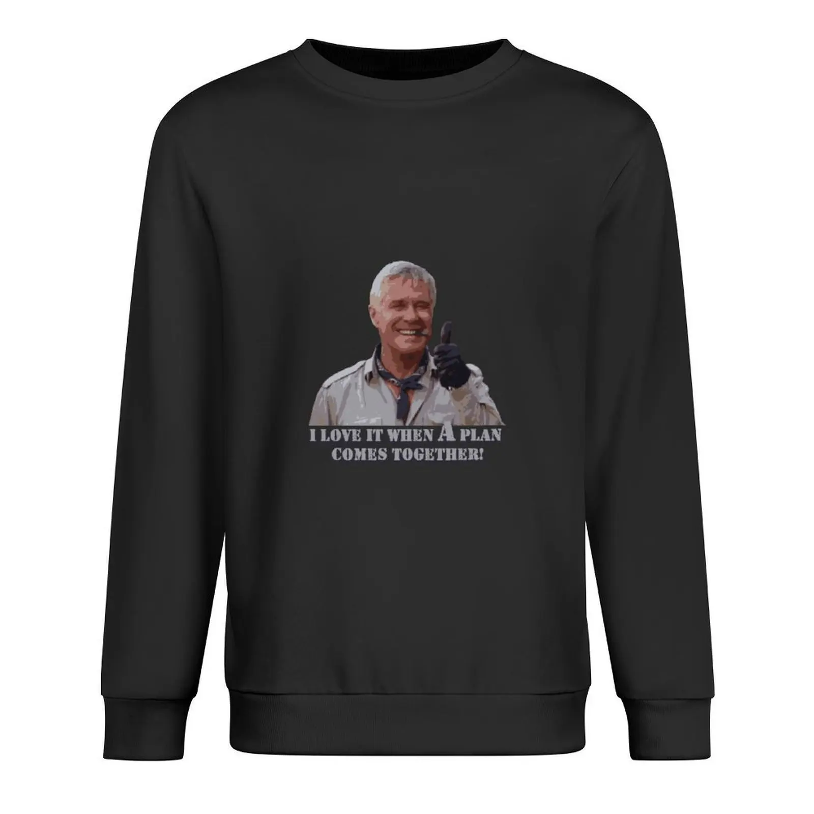 

The A-Team! Hannibal Smith: I Love it when a plan comes together! Pullover men's clothing tracksuit men mens clothing pullover