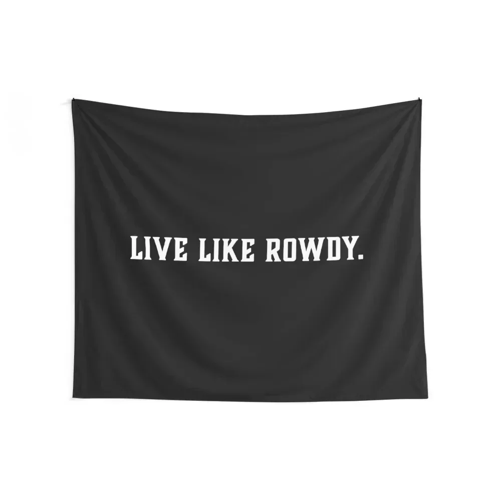 Live Like Rowdy Tapestry Home Decorating Room Decore Aesthetic Bedrooms Decorations Tapestry