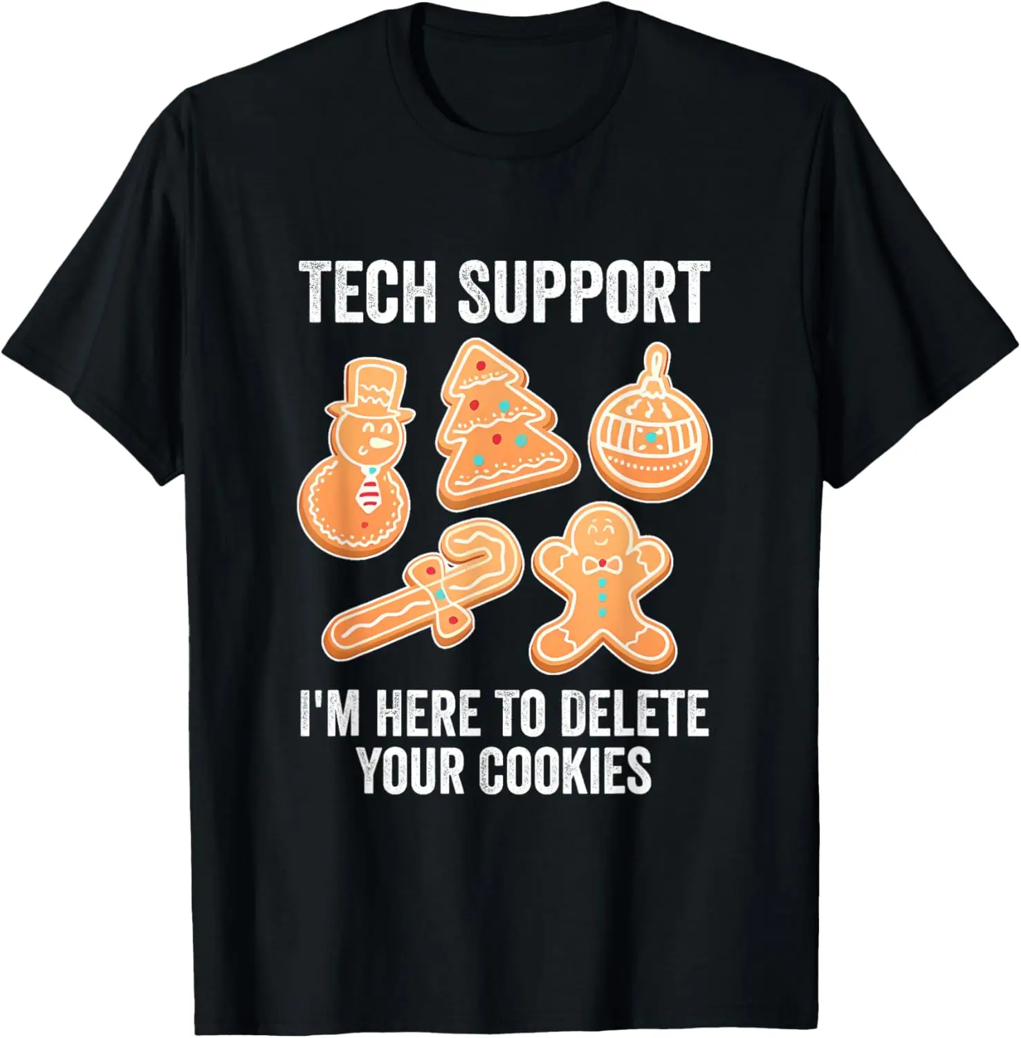 Tech Support I'm Here To Delete Your Cookies Funny Christmas T-Shirt