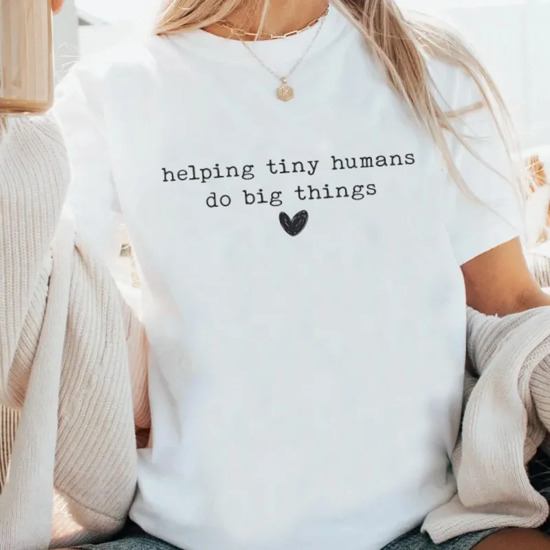 Helping Tiny Humans Do Big Things T Shirt Cotton Short Sleeve Teacher Tee Cute Teaching Life Tshirts Unisex Comfortable Clothing