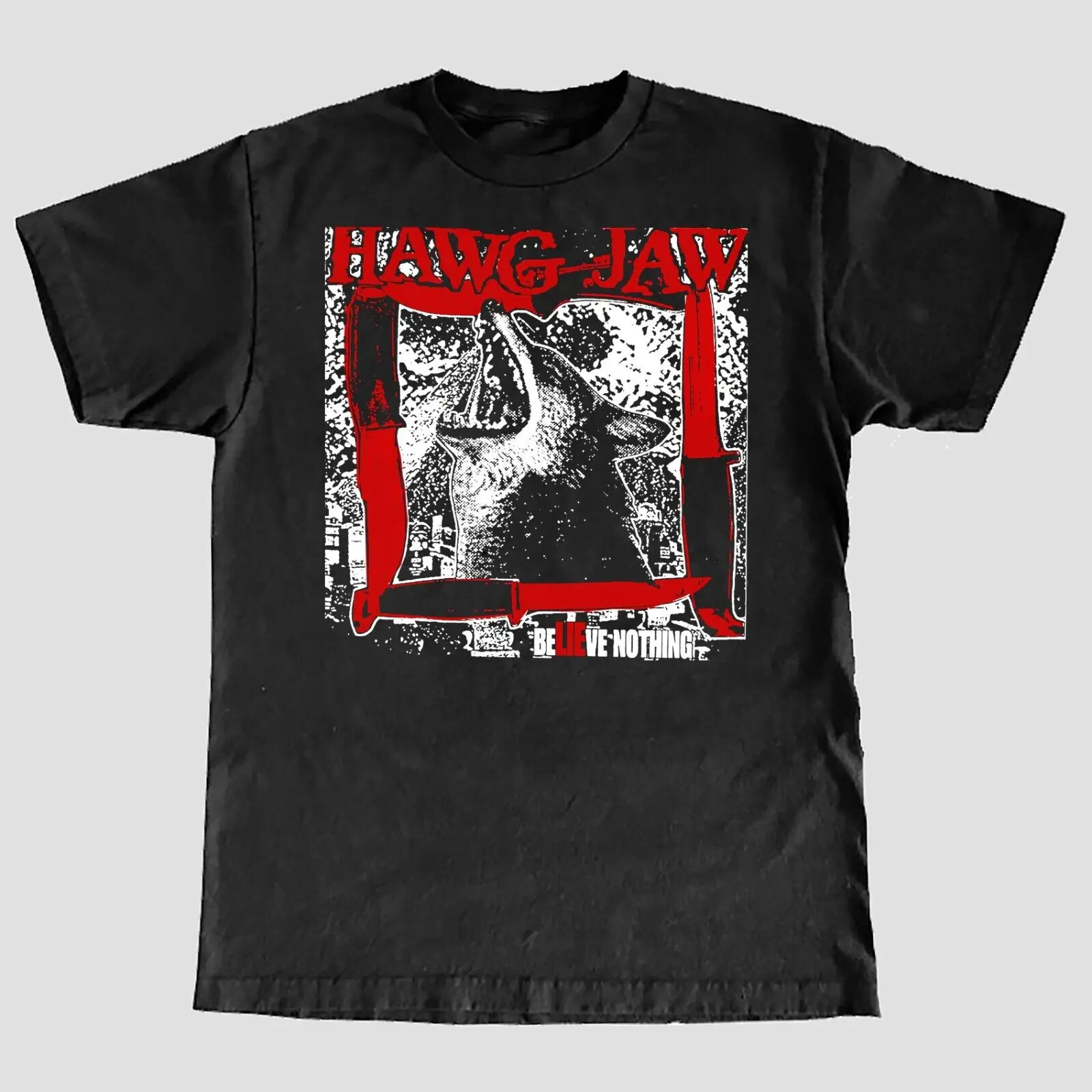 Hawg Jaw 'Believe Nothing' T Shirt