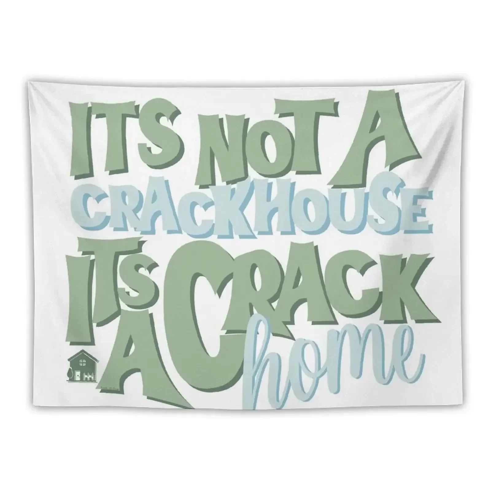 

It's Not A Crack House Its a Crack Home Sage Tapestry Decoration Pictures Room Wall Home Supplies Tapestry