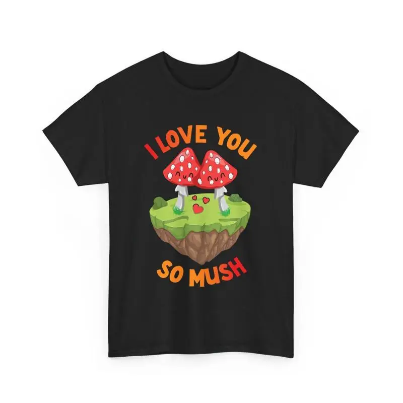 Mushroom Lover Valentines Day T Shirt I Love You So Mush