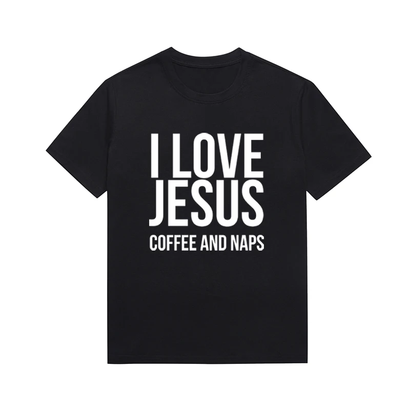 I Love Jesus Coffee And Naps Slogan Women's Tee Christian Top Casual Versatile Unisex Style T Shirt Custom Tops