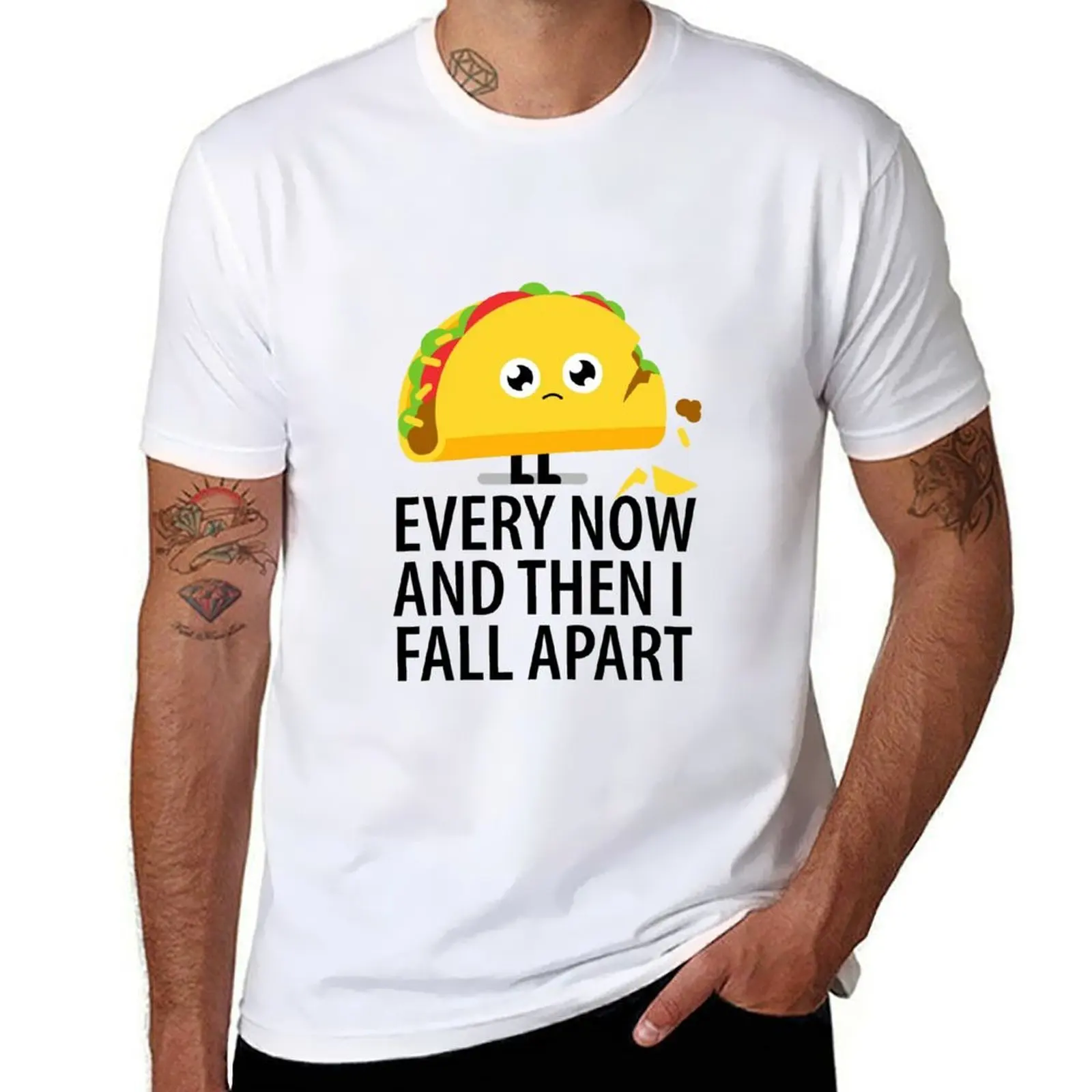 

Every Now and Then I Fall Apart T-Shirt man t shirt summer cotton t shirt pack T-Shirt