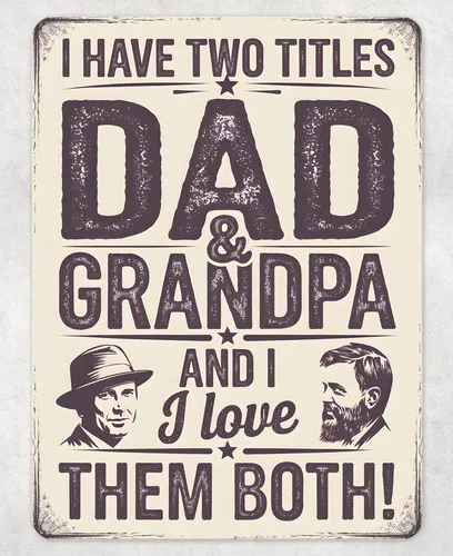 I Have 2 Titles Dad Grandpa Metal Poster Wall Tin Sign Man Cave Shed Home Plaque --Tin Sign