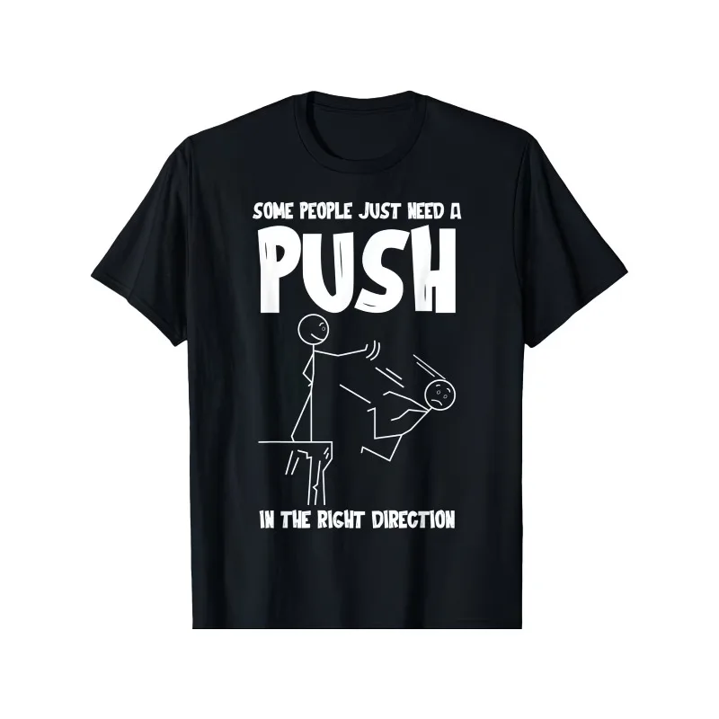 Some People Just Need A Push in The Right Direction Women T-shirt Summer Streetwear Men Tee Casual Short Sleeved Women Clothing