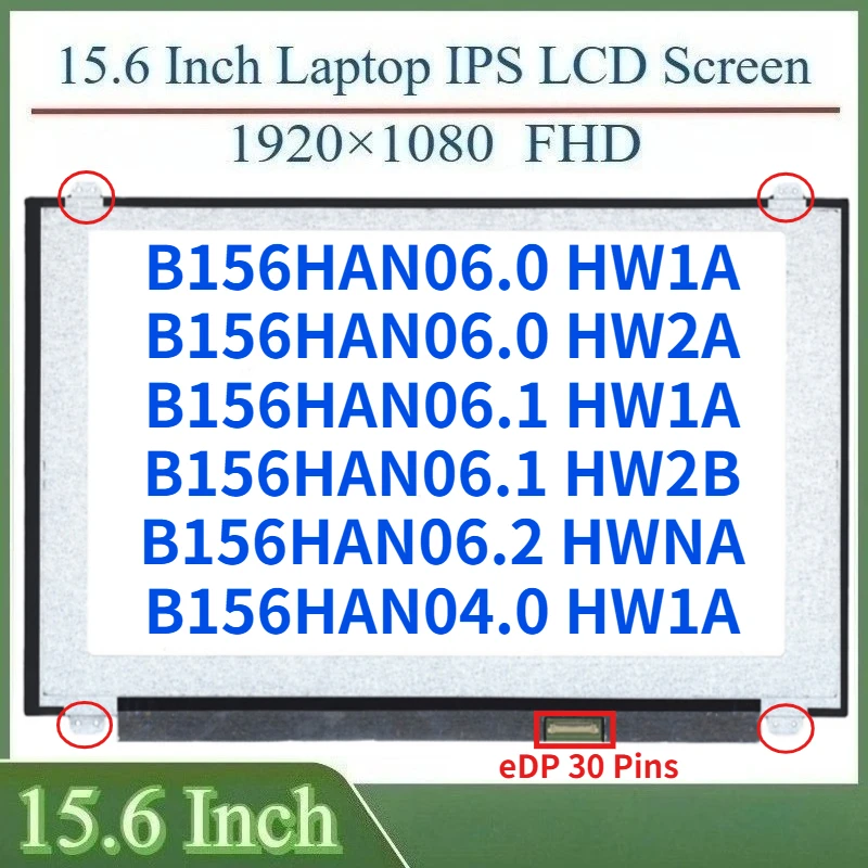 

15.6"Laptop LCD Screen B156HAN06.0 HW1A B156HAN06.0 HW2A B156HAN06.1 HW1A B156HAN06.1 HW2B B156HAN06.2 HWNA B156HAN04.0 HW1A