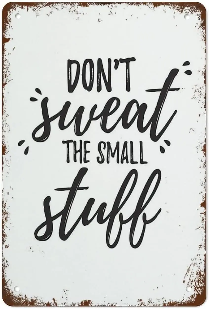 Don;t Sweat The Small Stuff Vintage Metal Aluminum Tin Sign Door Signs Exterior Home Cave Garage bar Country Poster Club Wall Pl