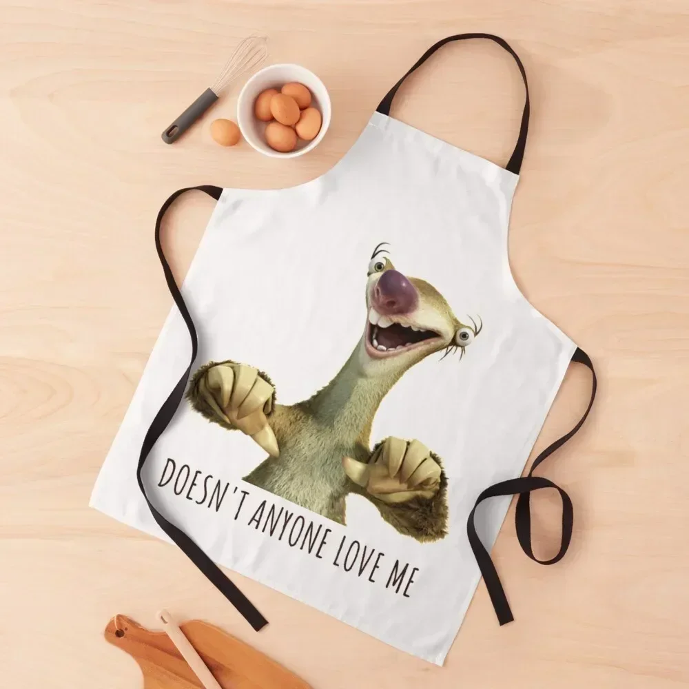 

Sid Doesn't Anyone Love Me, Sloth Doesn't Anyone Love Me Apron All For Kitchen And Home Waterproof japanese woman Apron
