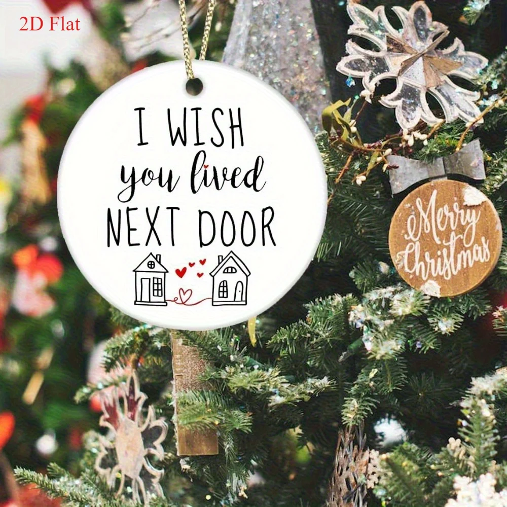 

2D плоские, 1, круглая акриловая рождественская отделка размером 8x8 дюймов, сувенир дружбы «I Hope You Live Next Door»