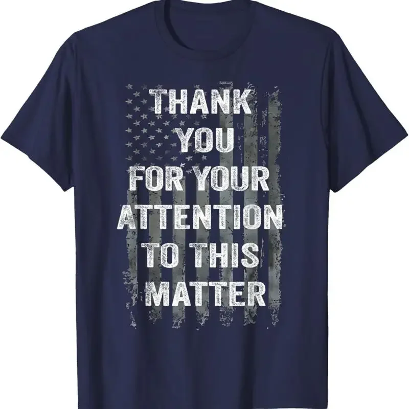 Thank You For Your Attention To This Matter American Flag T Shirt