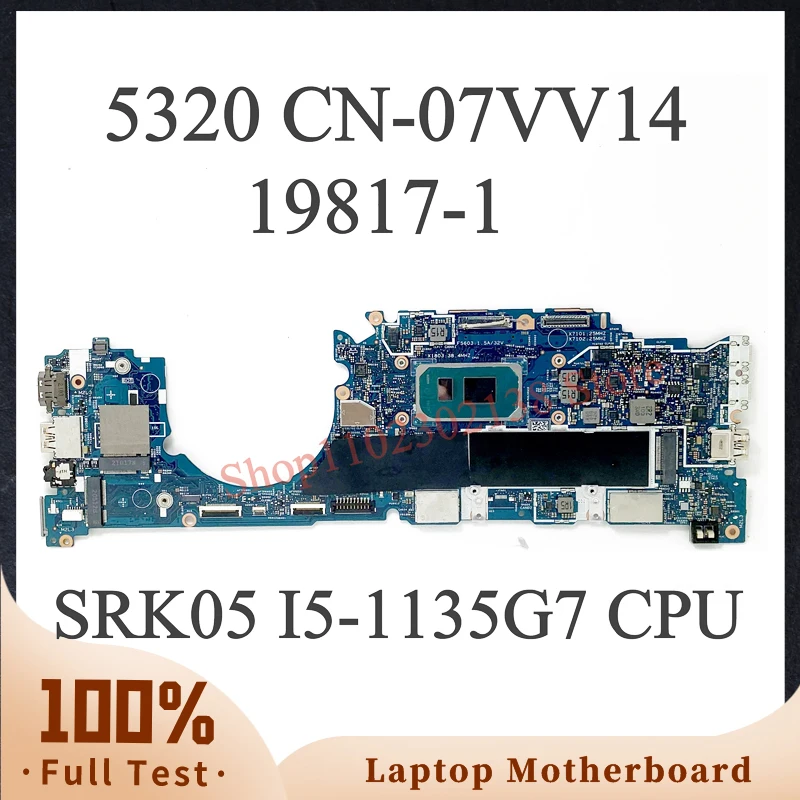 

7VV14 07VV14 CN-07VV14 Высококачественная материнская плата для ноутбука DELL 5320, материнская плата 19817-1 с процессором SRK05 I5-1135G7, 100% работает хорошо