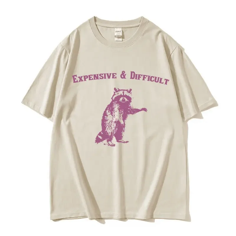 Expensive & Difficult Raccon Funny Meme T Shirt Men's Women Retro Harajuku Fashion T-shirts Casual 100% Cotton Oversized T-shirt