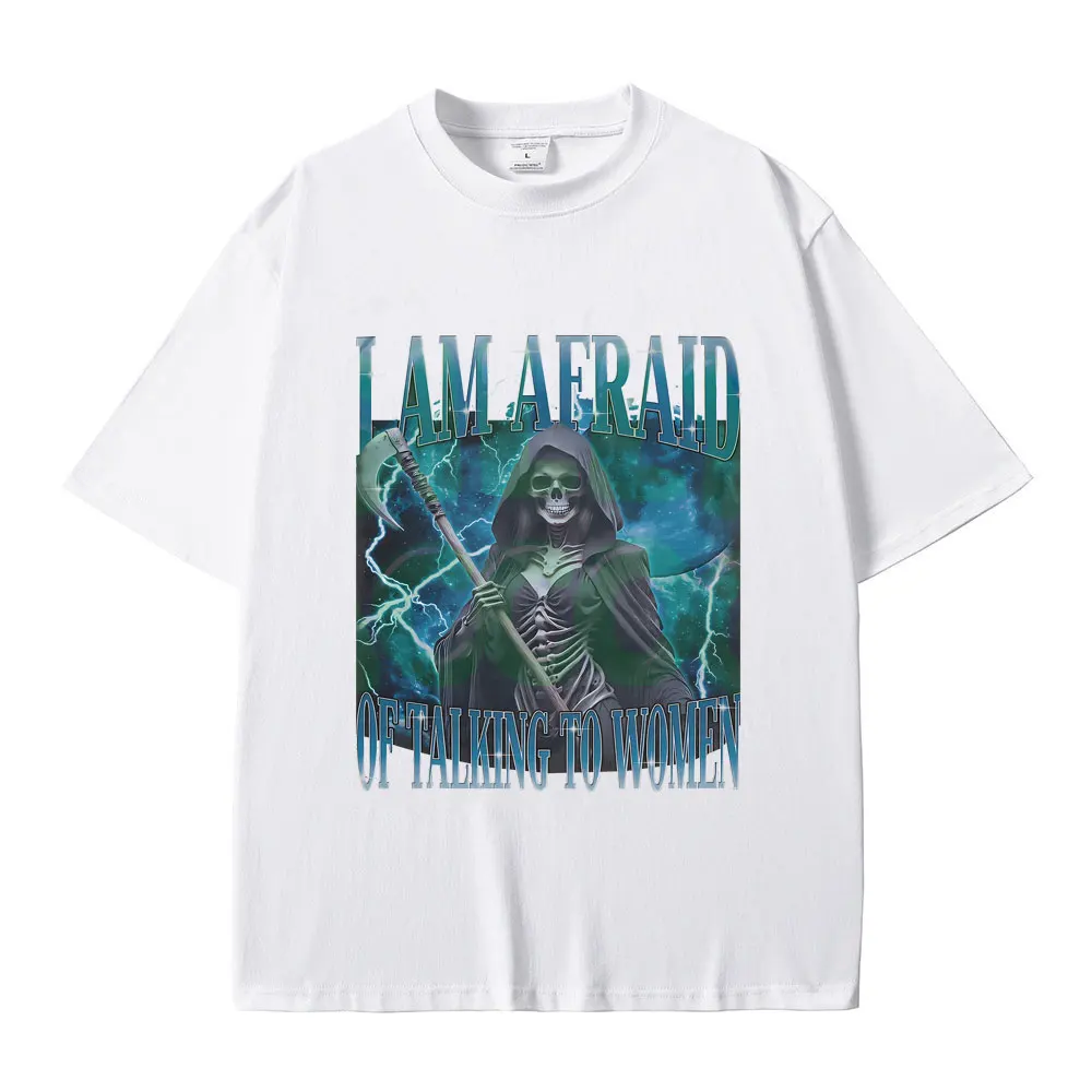 أنا خائف من التحدث إلى النساء الجرافيك تي شيرت الصيف الرجال النساء موضة المتضخم تي شيرت مضحك الهيكل العظمي الجمجمة قميص مطبوع