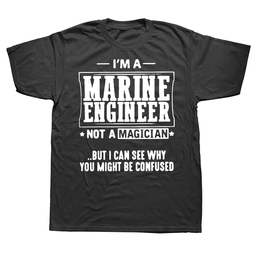 

Cotton Streetwear Short Sleeve Birthday Gifts Summer Style T-shirt Mens Clothing Funny Marine Engineer Not A Magician T Shirts