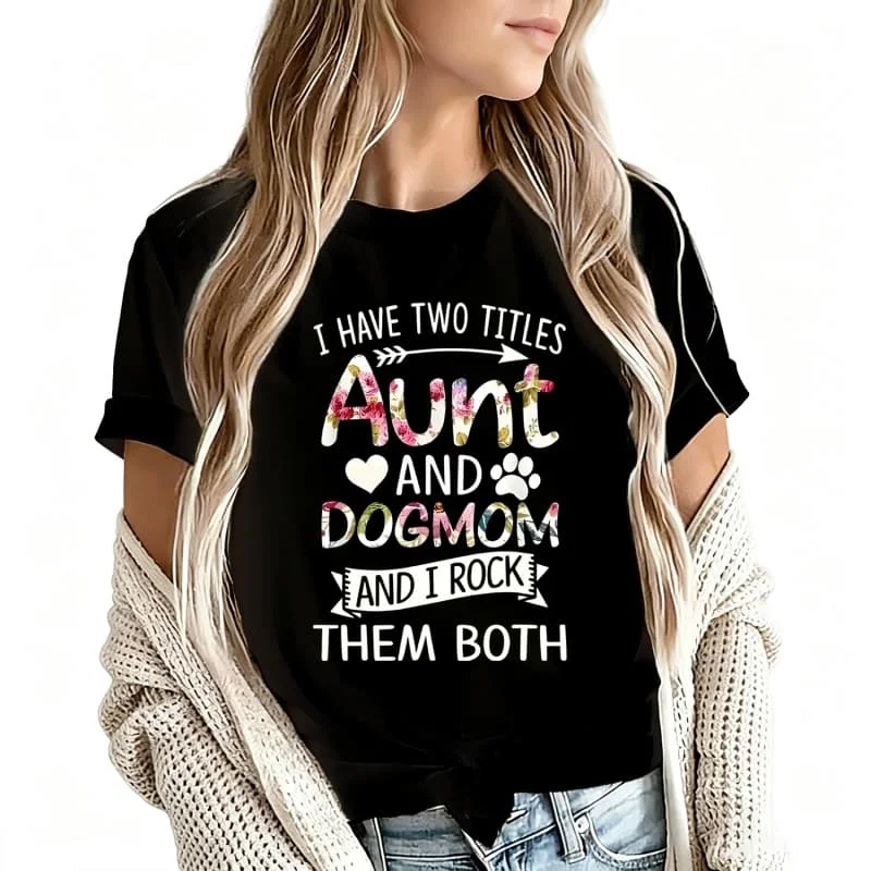 I Have Two Titles: Aunt and Dogmom Women's T-Shirt 100% Cotton Funny Graphic Short Sleeve Tee Novelty Shirt Casual Crew Neck Top S-5Xl