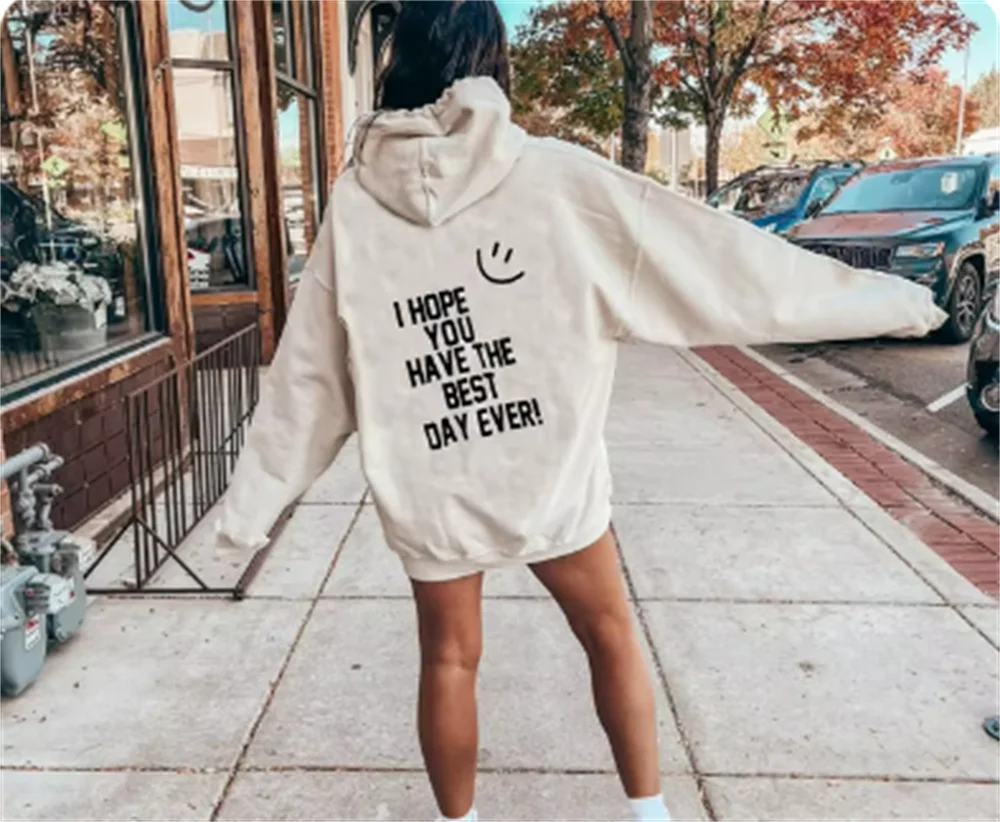 I Hope You Have The Best Day Ever Happy Face Female Cotton Long Sleeves Casual Oversize Hoodies Trend Hip Hop Women Sweatshirts