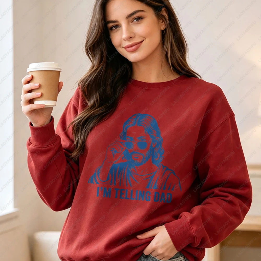 I’m Telling Dad Crewneck Pullovers Funny Christian Humor Sweatshirt Jesus Saying Hoodies Bible Verse Inspired Unisex Sweatshirt