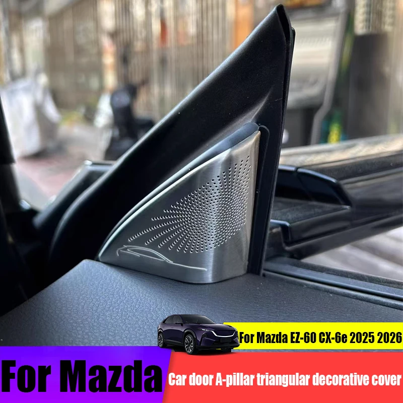 

Front door A-pillar triangular stainless steel decorative cover car interior modification part For Mazda EZ-60 CX-6e 2025 2026