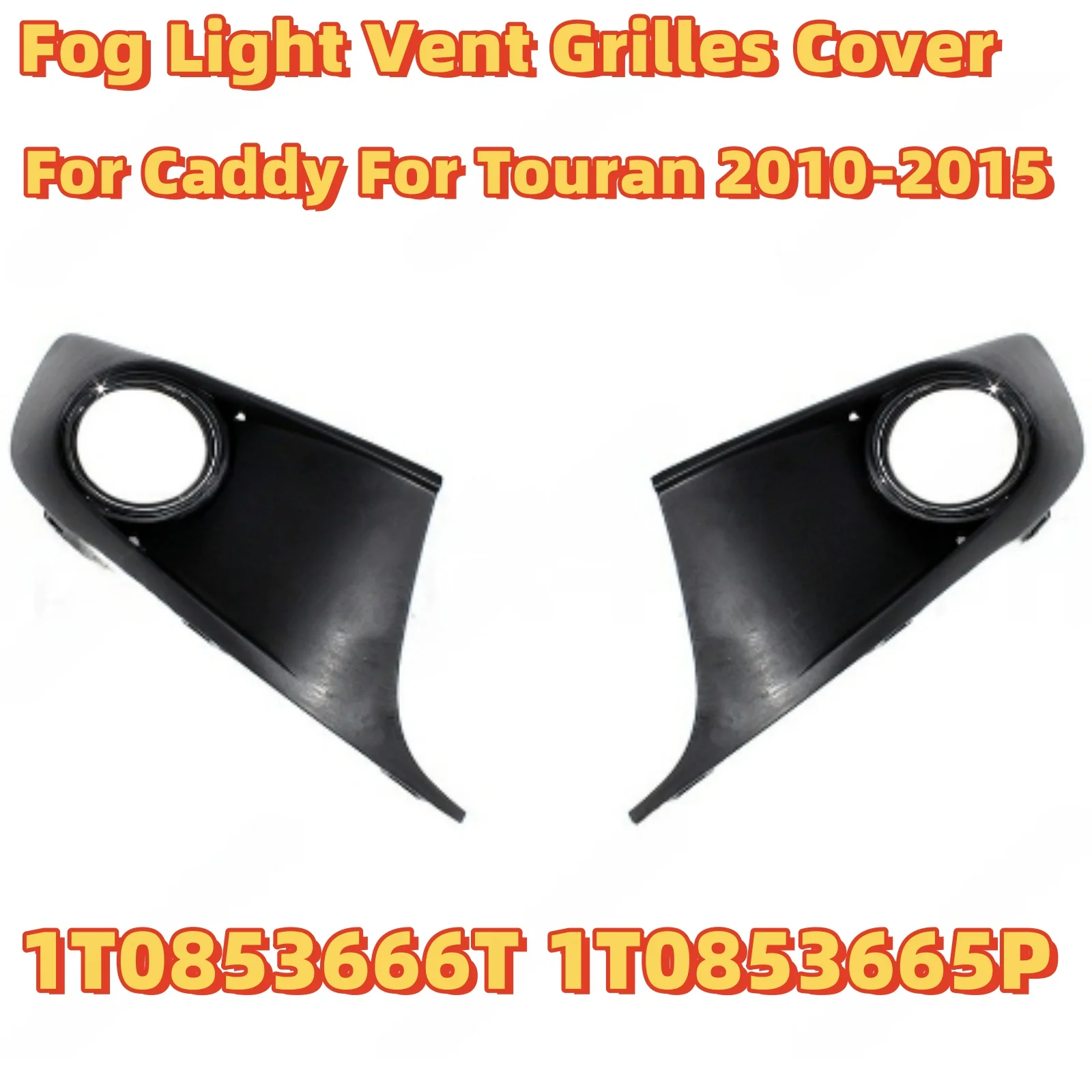 

1 Pair Fog Light Vent Grilles Cover 1T0853666T 1T0853665P For Caddy For Touran 2010-2015 ABS Front Fog Light Bezels Signal Lamp