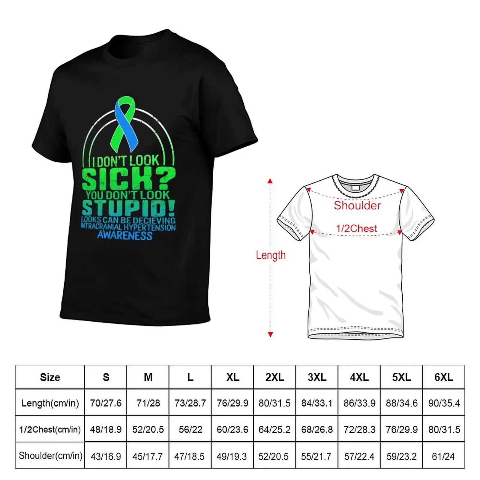 I Don't Look Sick, You Don't Look Stupid, Looks Can Be Deceiving, IIH Awareness, Pseudotumor Cerebri, Idiopathic Intracr T-Shirt