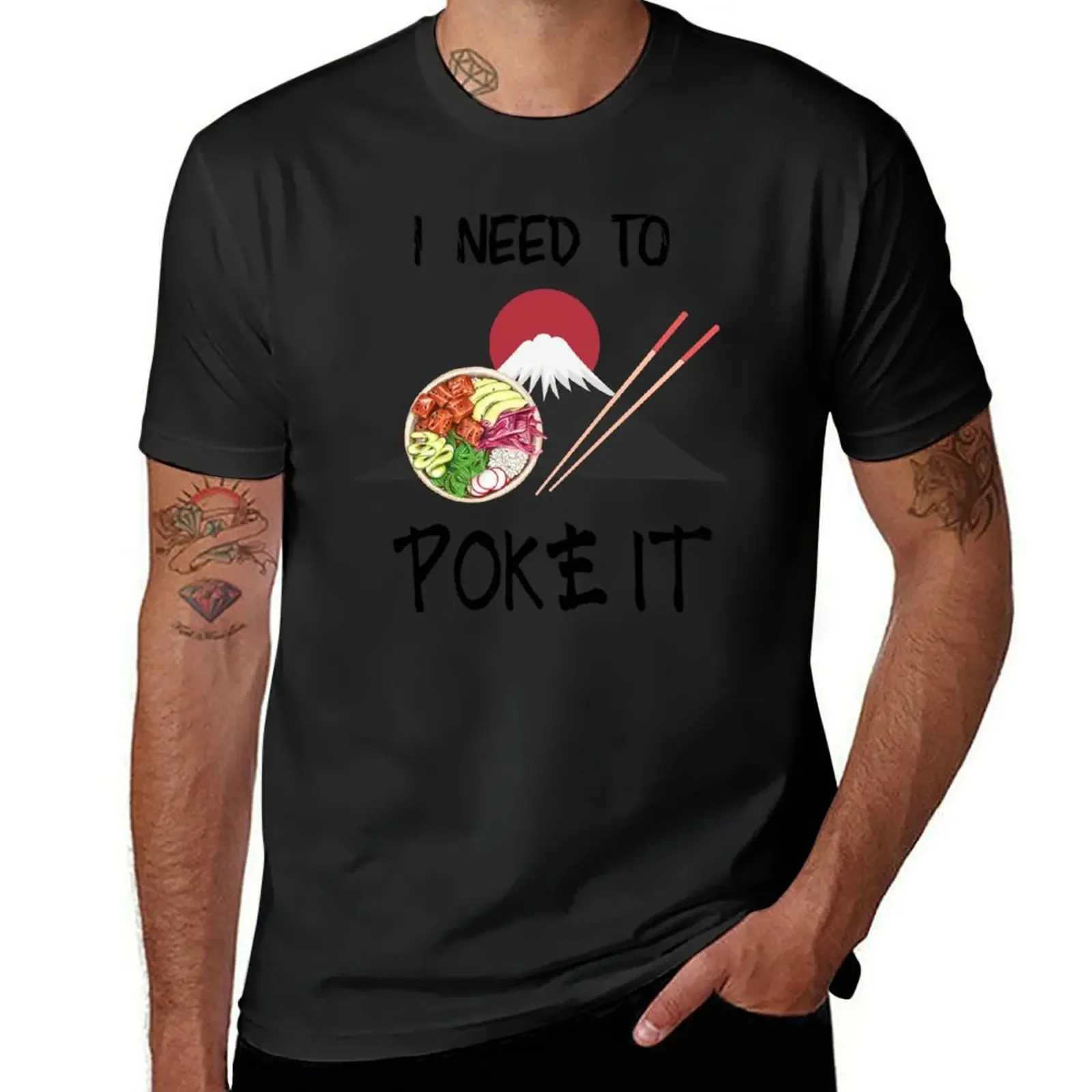 Camiseta divertida de Poke Bowl para hombre, camiseta personalizada, camisetas gráficas, cosas baratas, I Need To Poke It