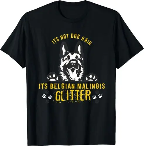 NEW Funny Belgian Malinois Saying It's Not Dog Hair It's Quote T-Shirt S-3XL