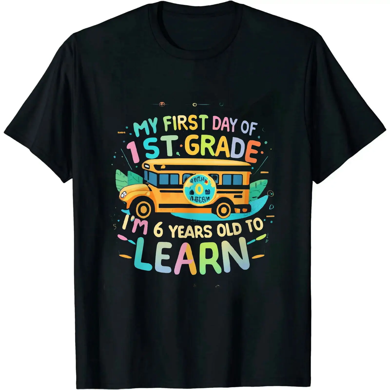 My First Day Of 1st Grade I'm 6 Years Old And Ready To Learn T-Shirt