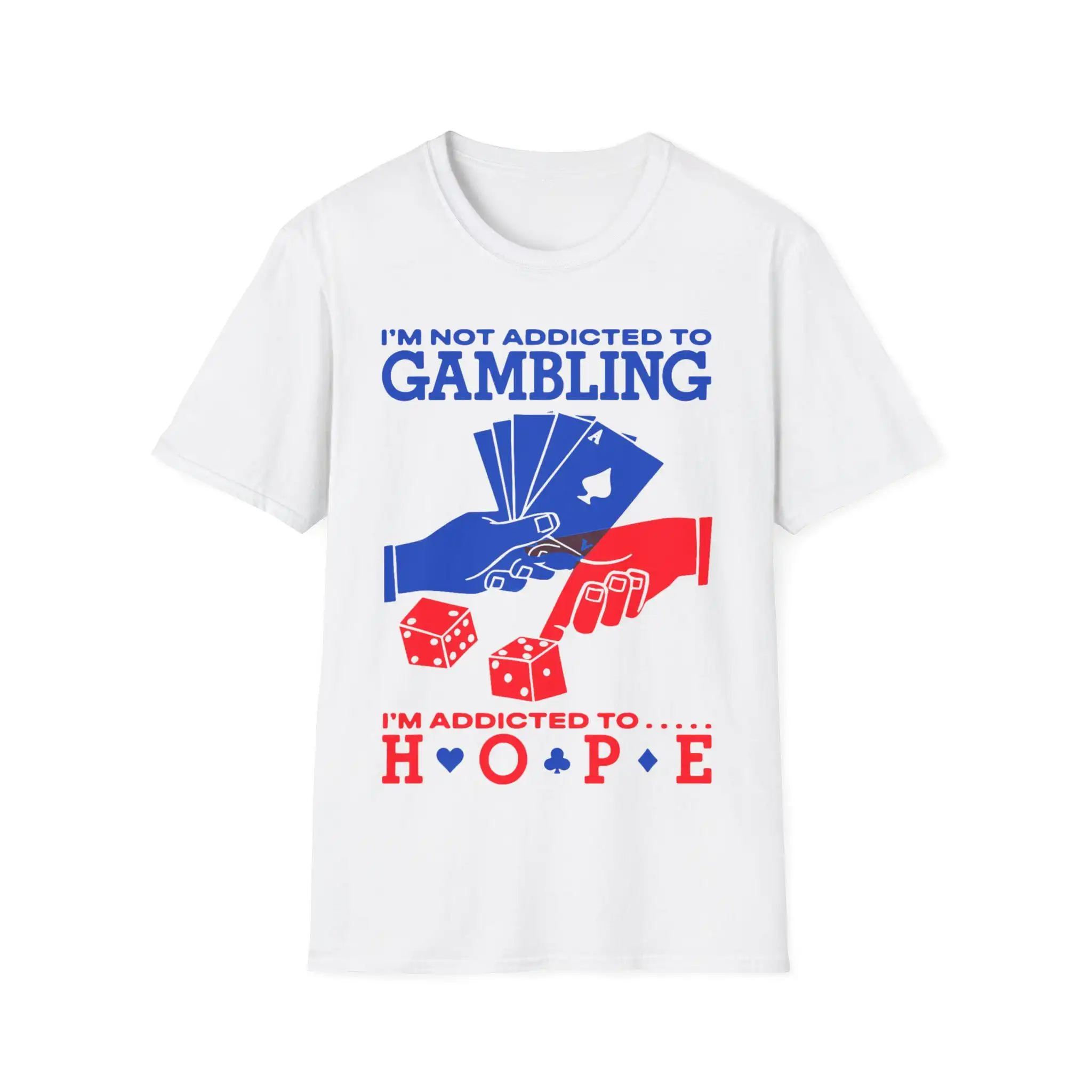 I Am Not Addicted To Gambling I'm Addicted To Hope Shirt, Funny Poker Tee, Casino Humor T-shirt, Las Vegas Trip