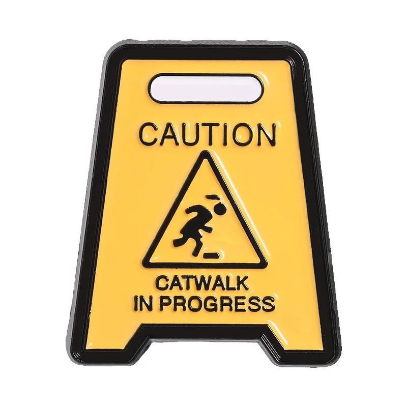 Caution Catwalk In Progress Enamel Pin Funny Humor Warning Sign Metal Brooches Backpack Lapel Hat Badge Jewelry Gift for Friends