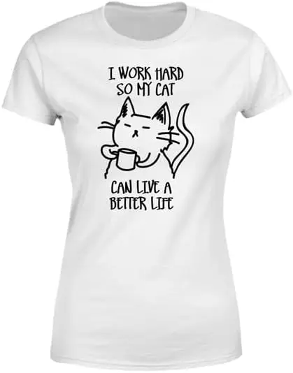 Cute Funny Cat Lover with Quote I Work Hard so My cat can Live a Better Life Unisex Short Sleeves T-Shirt Black