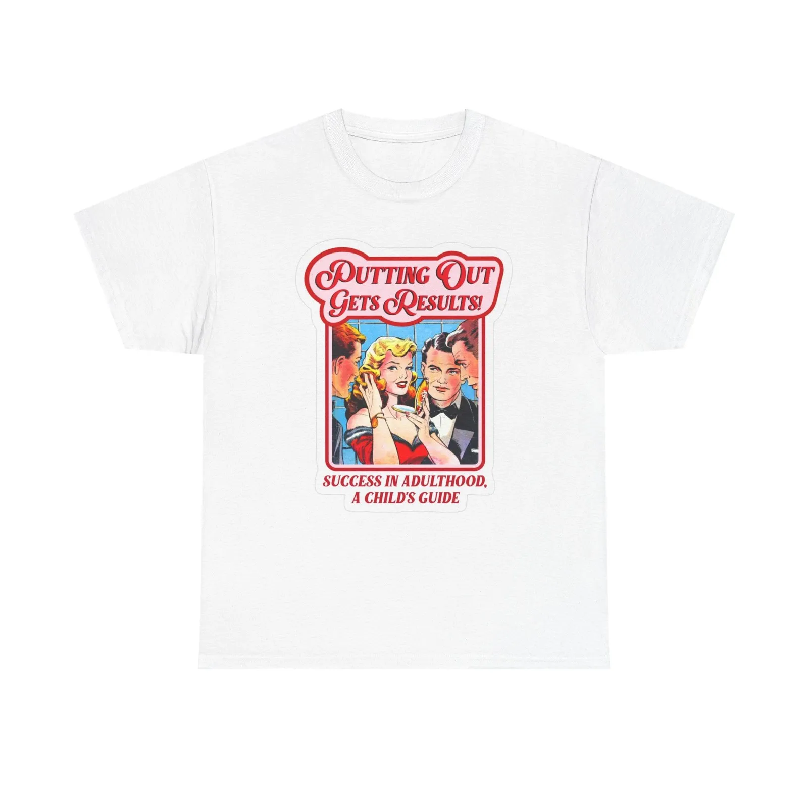Putting Out Gets Results Graphic T Shirt Funny Sex Jokes Unisex Heavy Cotton Tee