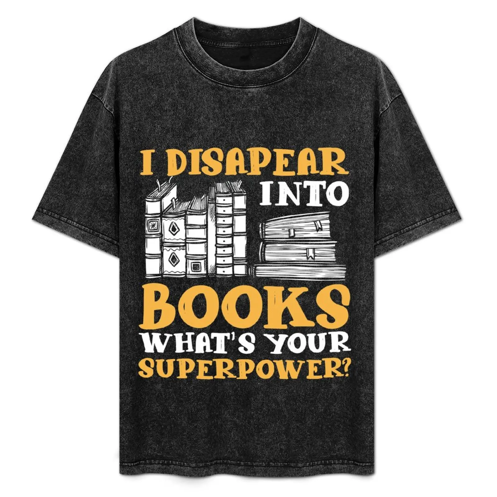 

Bookworm I Disappear Into Books What's Your Superpower Book LoverReader T-Shirt graphic tee shirt oversized t shirt men
