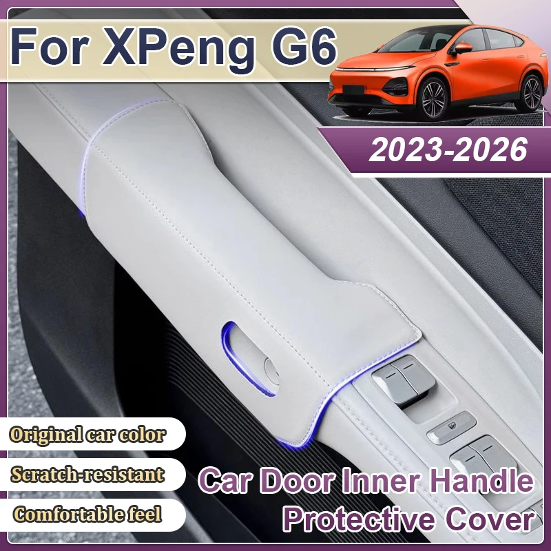 

Автомобильные аксессуары для XPeng G6 2025 2023 2024 2026, защитный чехол для внутренней ручки двери, защита от царапин, кожаные внутренние наклейки