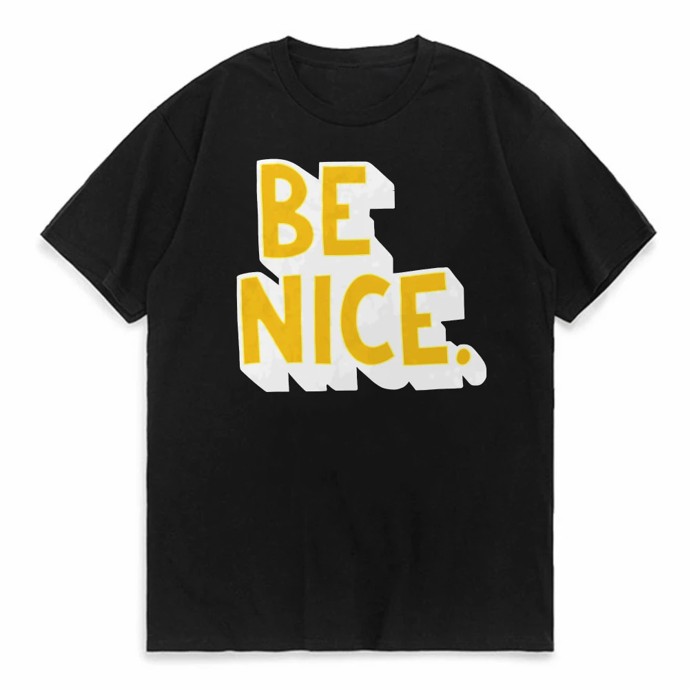 

Be Nice Printing Tee Tops O-neck Casual men women Breathable Shirt Relaxed Fit Unisex Casual Basic T Shirt