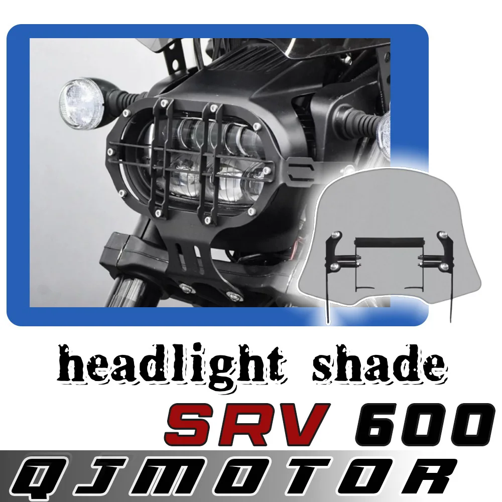

For QJMOTOR SRV 600 headlight cover fence X lampshade protection net QJ srv 600 windshield front windshield
