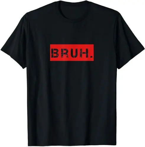 NEW LIMITED Bruh Meme Funny Saying Brother Greeting Boys Men T-Shirt