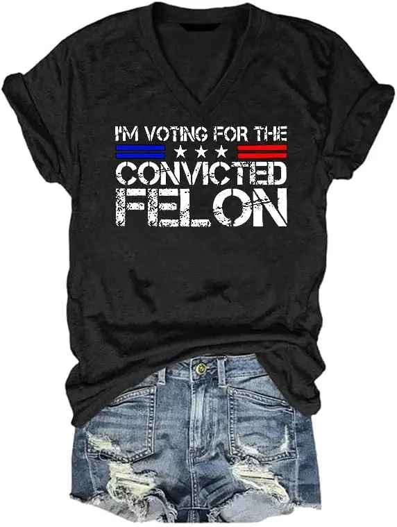 Convicted Felon Tshirt Womens I'm Voting Convicted Felon T-Shirt 2024 Trump Shirts Felon 2024 Casual Tops Tees 100% Cotton