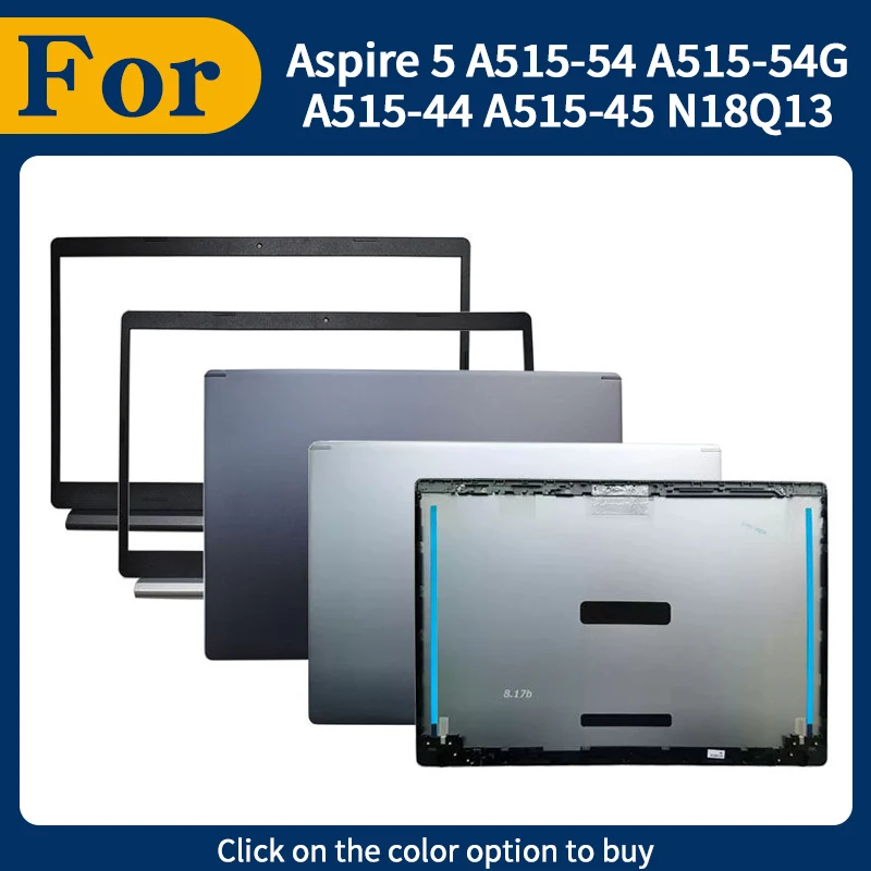 New Repalce Cover For Aspire 5 A515-54 A515-53 A515-55 A515-55G S50-51 N18Q13 LCD Back Cover Front Bezel Hinges